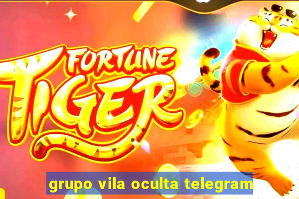 grupo vila oculta telegram